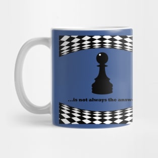 Pawn is not always the answer, black font Mug